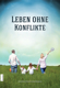 Picture of Leben Ohne Konflikte  (Life Without conflict)